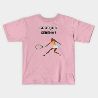 Good job, Serena Kids T-Shirt